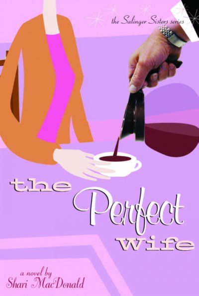 The perfect wife [book] : a romantic comedy / by Shari MacDonald.