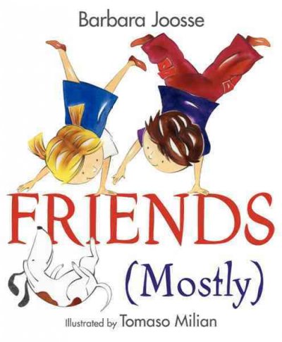 Friends (mostly) / by Barbara Joosse ; illustrated by Tomaso Milian.