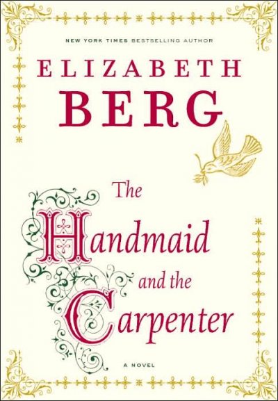 The handmaid and the carpenter : a novel / Elizabeth Berg.