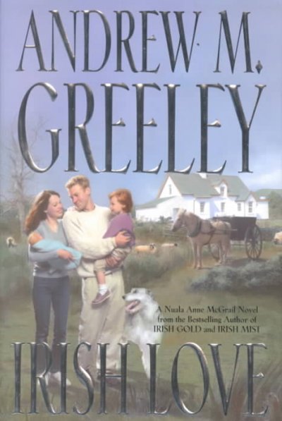 Irish love : a Nuala Anne McGrail novel / Andrew M. Greeley.