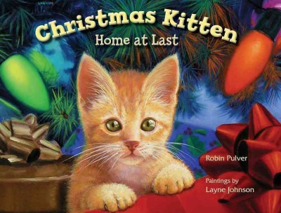 Christmas kitten, home at last / Robin Pulver ; paintings by Layne Johnson.
