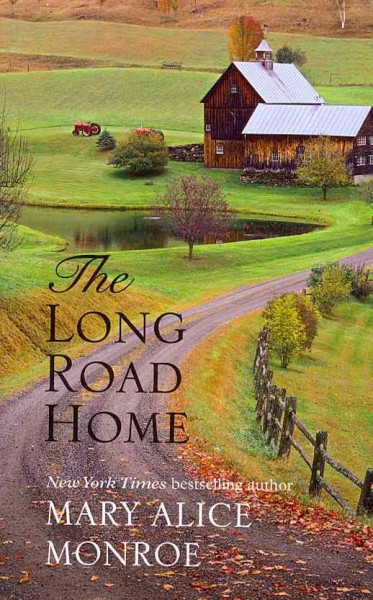 The long road home / Mary Alice Monroe.
