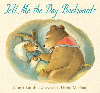 Tell me the day backwards / Albert Lamb ; illustrated by David McPhail.