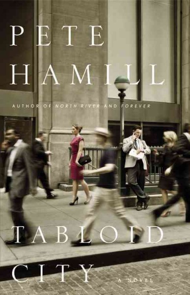 Tabloid city : a novel / Pete Hamill.