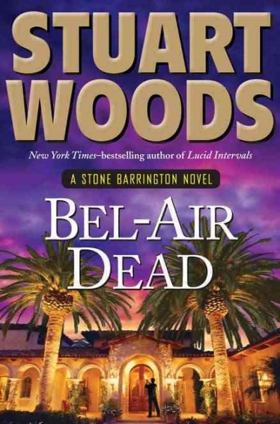 Bel-Air dead / Stuart Woods. --.