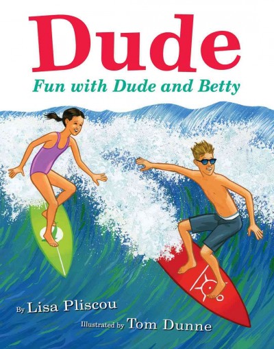 Fun with Dude and Betty / written by Lisa Pliscou ; illustrated by Tom Dunne.