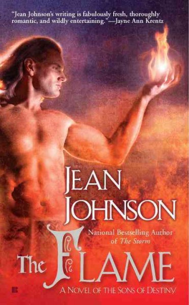The flame : [a novel of the sons of destiny] / Jean Johnson.