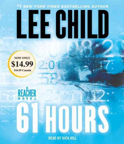 61 hours [sound recording (CD)] / written by Lee Child ; read by Dick Hill.