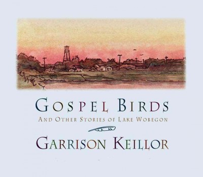 Gospel birds and other stories of Lake Wobegon [sound recording] / [Garrison Keillor].