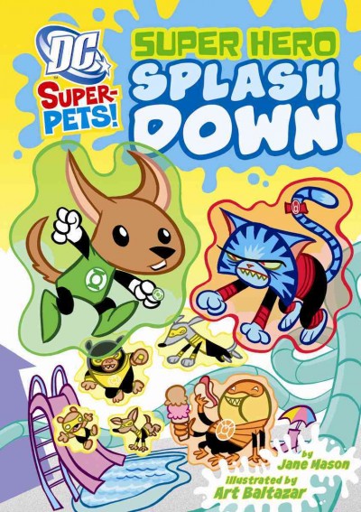 Super hero splash down / by Jane Mason ; illustrated by Art Baltazar.