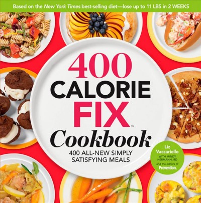 400 calorie fix cookbook : 400 all-new, simply satisfying meals / Liz Vaccariello with Mindy Hermann and the editors of Prevention.