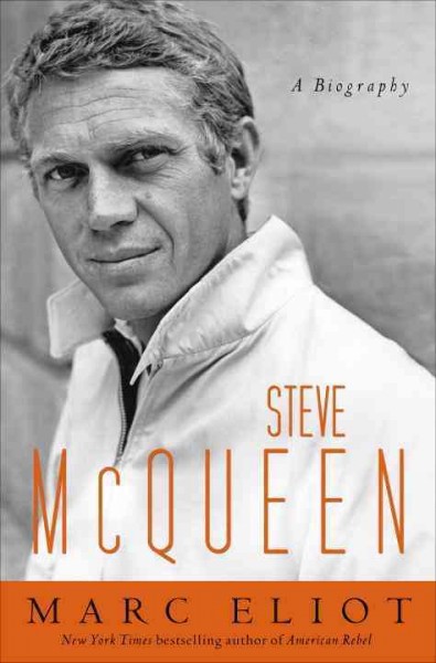 Steve McQueen : a biography / Marc Eliot.