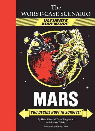 Mars / by Hena Khan and David Borgenicht with Robert Zubrin ; illustrated by Yancey Labat.