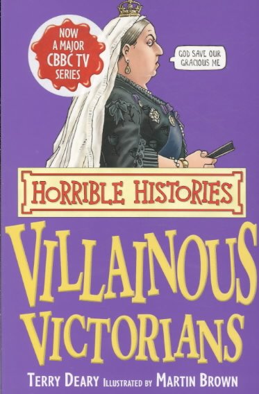 Villainous Victorians / by Terry Deary ; illustrated by Martin Brown.