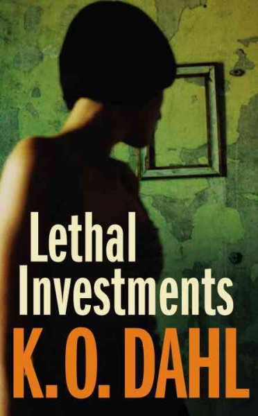 Lethal investments / K.O. Dahl ; translated by Don Bartlett.