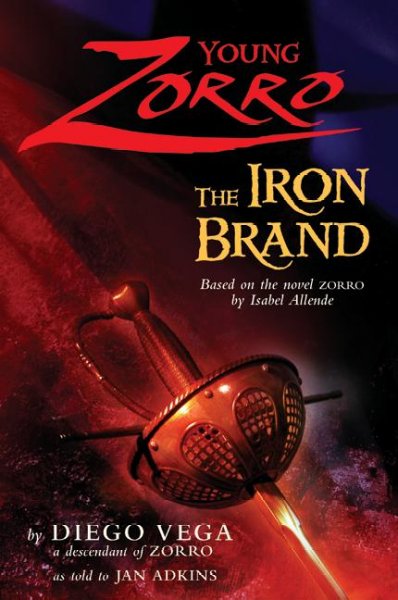 Young Zorro : the iron brand / by Diego Vega as told to Jan Adkins.