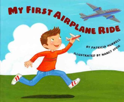 My first airplane ride / by Patricia Hubbell ; illustrated by Nancy Speir.
