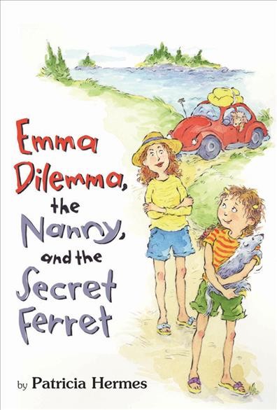 Emma dilemma, the nanny, and the secret ferret / by Patricia Hermes.