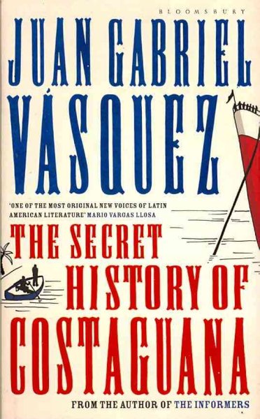 The secret history of Costaguana / Juan Gabriel Vasquez.