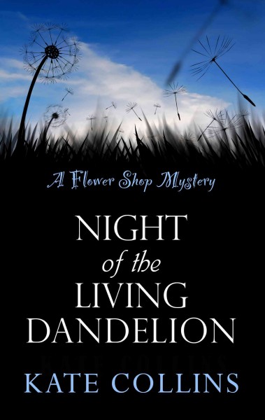Night of the living dandelion / Kate Collins.