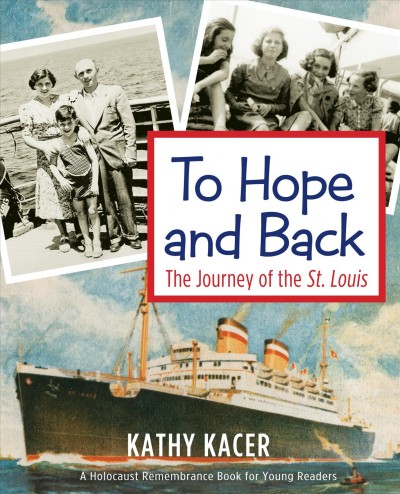 To hope and back : the journey of the St. Louis / Kathy Kacer.