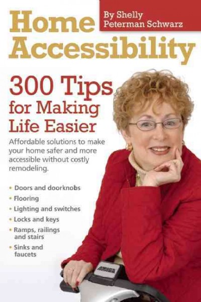 Home accessibility : 300 tips for making life easier / Shelley Peterman Schwarz.