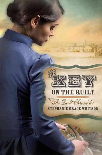 The key on the quilt / Stephanie Grace Whitson.