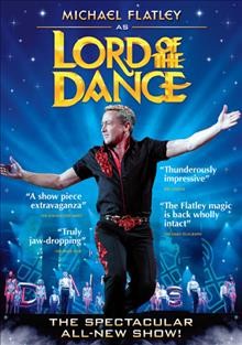 Michael Flatley returns as lord of the dance [videorecording] / Dance Lord Films ; Unicorn Entertainment Inc. ; Supervision Media ; Kaleidoscope Film Distribution presents a Nineteen Fifteen production in association with ITN Productions ; film produced by Kit Hawkins, Vicki Betihavas ; show created, produced and directed by Michael Flately ; film directed by Marcus Viner.