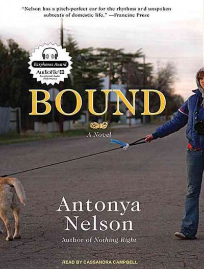 Bound [sound recording] / Antonya Nelson.