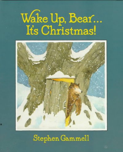 Wake-up, Bear--it's Christmas! / Stephen Gammell.