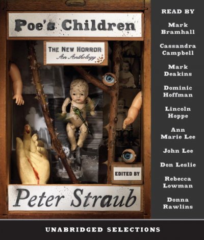 Poe's children [sound recording] : the new horror : an anthology / [edited by] Peter Straub.