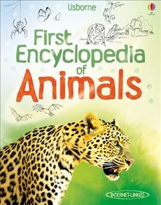 First encyclopedia of animals / Paul Dowswell ; designed by Karen Tomlins and Verinder Bhachu.