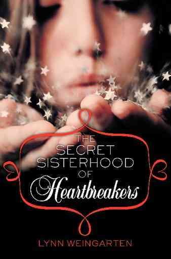 The Secret Sisterhood of Heartbreakers / Lynn Weingarten.