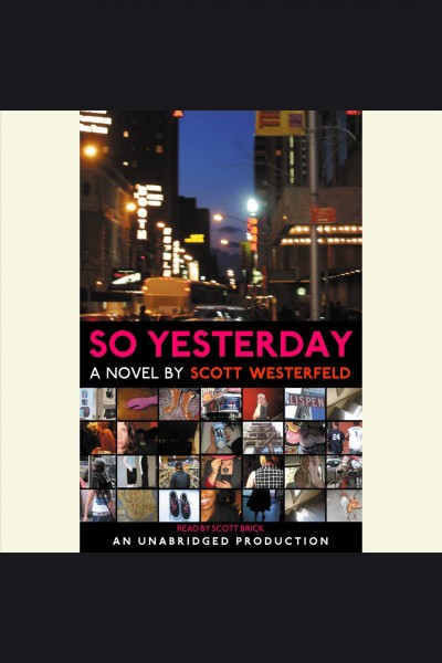 So yesterday [electronic resource] : [a novel] / Scott Westerfeld.