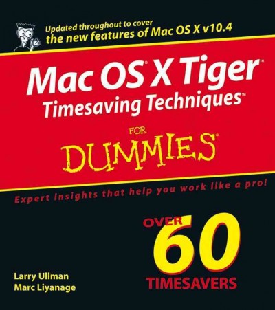 Mac OS X Tiger timesaving techniques for dummies [electronic resource] / by Larry Ullman and Marc Liyanage.