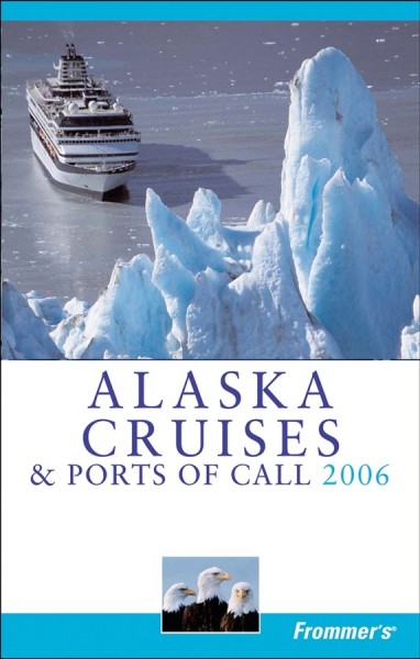 Frommer's Alaska cruises & ports of call 2006 [electronic resource] / Jerry Brown.