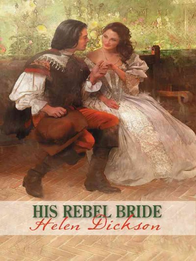 His rebel bride [electronic resource] / Helen Dickson.