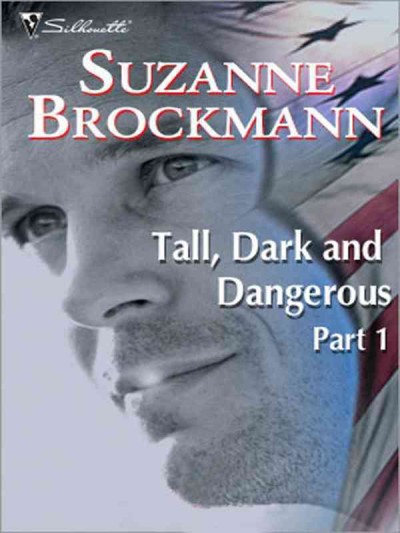 Tall, dark and dangerous. Part 1 [electronic resource] / Suzanne Brockmann.