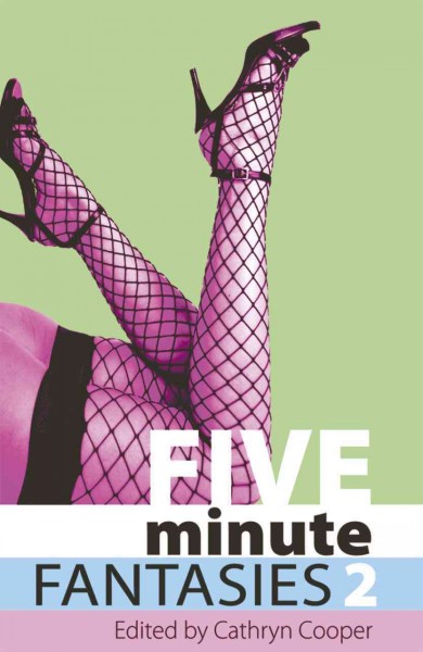Five minute fantasies. 2 [electronic resource] / edited by Cathryn Cooper.