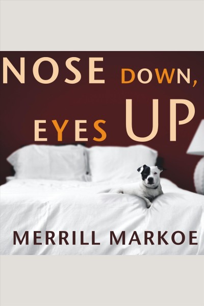 Nose down, eyes up [electronic resource] : a novel / Merrill Markoe.