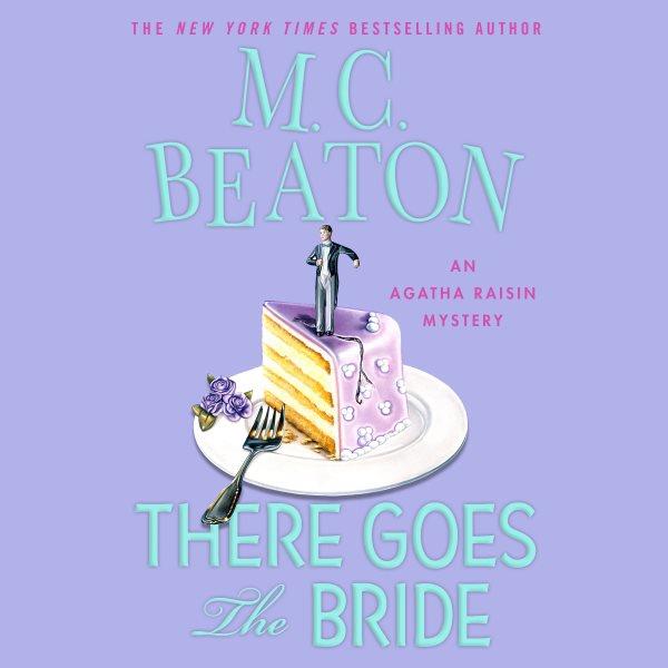 There goes the bride [electronic resource] : an Agatha Raisin mystery / M.C. Beaton.
