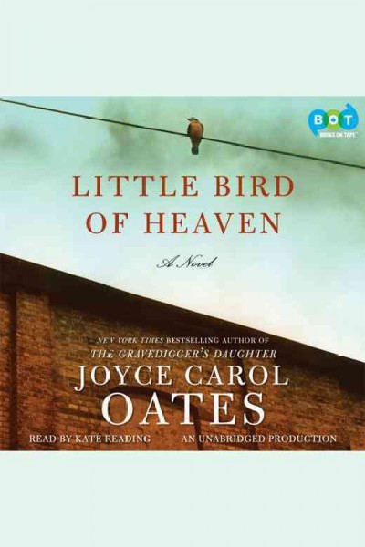 Little bird of heaven [electronic resource] : a novel / Joyce Carol Oates.