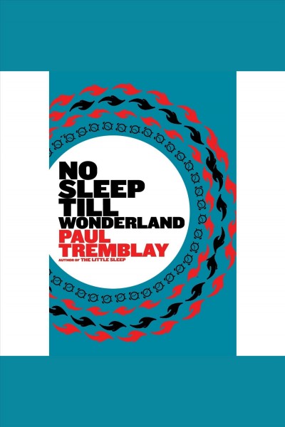 No sleep till wonderland [electronic resource] / Paul Tremblay.