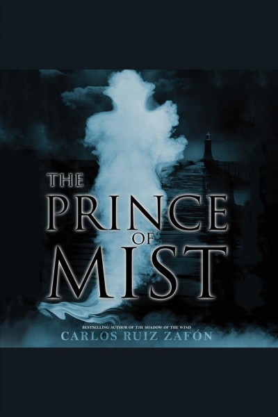 The prince of mist [electronic resource] / by Carlos Ruiz Zaf�on ; translated from the Spanish by Lucia Graves.
