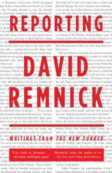 Reporting [electronic resource] : writings from The New Yorker / David Remnick.