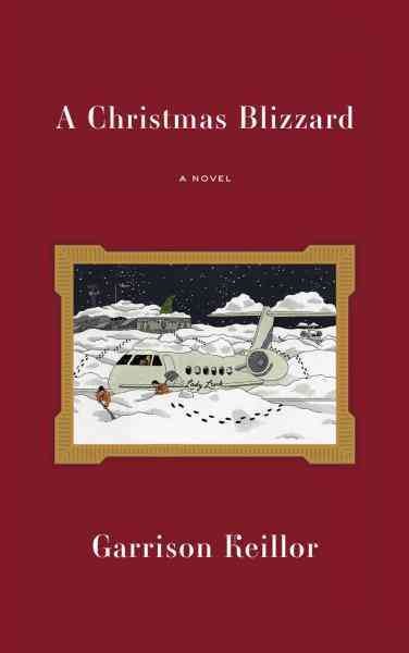 A Christmas blizzard [electronic resource] / Garrison Keillor.