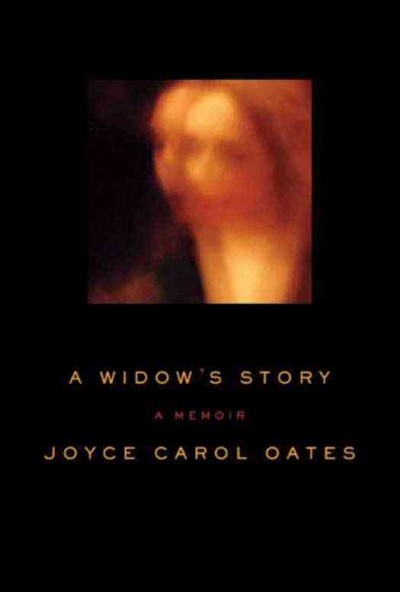 A widow's story [electronic resource] : a memoir / Joyce Carol Oates.