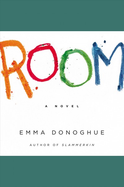 Room [electronic resource] / Emma Donoghue.