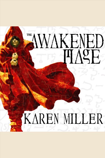 The awakened mage [electronic resource] / Karen Miller.