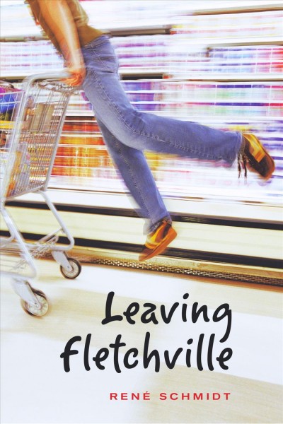Leaving Fletchville [electronic resource] / written by Ren�e Schmidt.